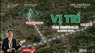 Vị Tr&iacute; Dự &Aacute;n The Emerald Garden View | Thuận Lợi An Cư &ndash; Tối Ưu Đầu Tư