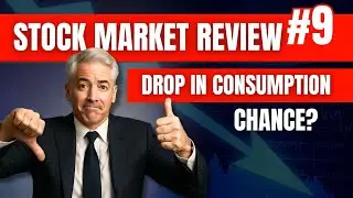 Stock Market Review #9 CONSUMPTION Keeps FALLING , How Should We POSITION Our PORTFOLIO?