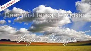 Daar ruist langs de wolken - piano improvisatie