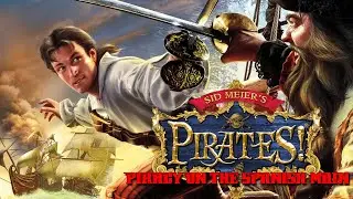 Sid Meier's Pirates | Piracy On The Spanish Main