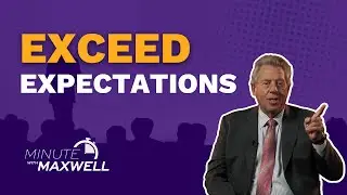 Minute With Maxwell: Do a Little More Than What&rsquo;s Expected - John Maxwell Team