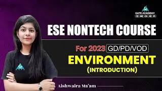 ESE Non-Tech Course for 2023 [GD/PD/VOD] || Environment (Introduction) || Aishwaria Ma'am
