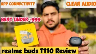 realme buds T110 Review: Is it best under ₹999? 