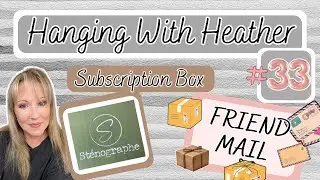 Hanging with Heather #33 Stenographe Subscription Box!  Friend Mail & I GOT ASSAULTED AT WALMART!