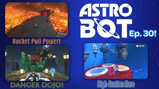 Astro Bot Ep. 30! Rocket Pull Power, Danger Dojo, and High-Suction Hero!