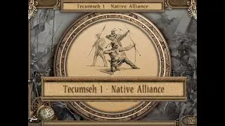 C5E1. DESTROY THE COLONISTS! American Conquest Campaign: Tecumseh 1 - Native Alliance
