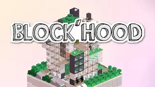 Block'hood - Let's Try It! - Block'hood Gameplay