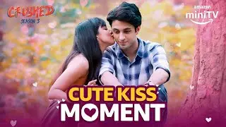 Sahil And Tanya Ki Cute Love Story ft. Arjun Deswal, Tanya Sharma | Crushed Season 3 | Amazon miniTV