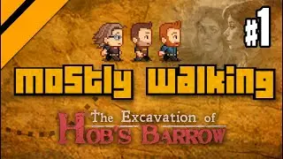 Mostly Walking - The Excavation of Hob's Barrow P1