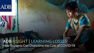 Learning Losses: How Students Can Overcome the Cost of COVID-19 (ADB Insight Full Episode)