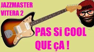 [Parlons Guitare] JAZZMASTER VINTERA 2 : PAS SI COOL QUE &ccedil;A