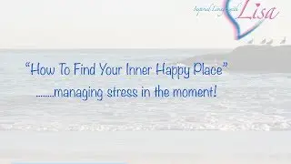 How To Find Your Happy Place!