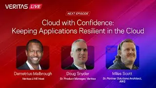 Veritas L!VE: Cloud with Confidence | Keeping Applications Resilient in the Cloud