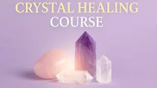 Understanding Crystal Healing Course | Energy, Balance & Spiritual Wellness