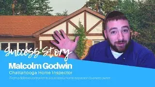 Home Inspector Success Story: Malcolm Godwin & The Chattanooga Home Inspector