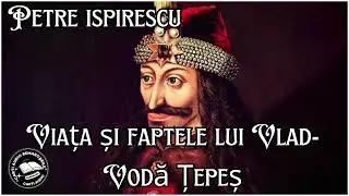 Viața și Faptele lui Vlad Voda Țepeș &ndash; Petre Ispirescu | Povestire Istorică Rom&acirc;nească Clasică 🇷🇴