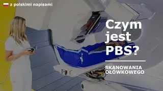 Czym jest PBS?​ | Protonoterapia [z polskimi napisami]
