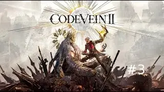 Code Vein 2 Part 3 [Franz the Dejected Assailant]