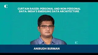 Curtain Raiser: Personal and Non-personal Data: India&rsquo;s Emerging Data Architecture by Anirudh Burman