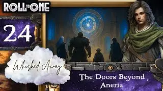 The Doors Beyond Aneria | Whisked Away | Episode 24