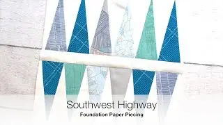 How to Foundation Paper Piece ~ Southwest Highway