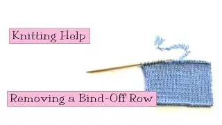 Knitting Help - Removing a Bind Off Row