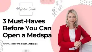 3 Must-Haves Before You Can Open a Medspa