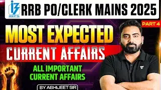 Most Expected Current Affairs for RRB PO/Clerk Mains | Part 4 | By Abhijeet Sir