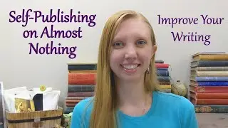 Improve Your Writing for FREE | Self-publishing on an almost nothing budget | Spend time not money
