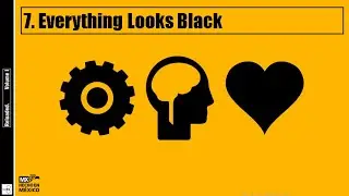 07 - Everything Looks Black