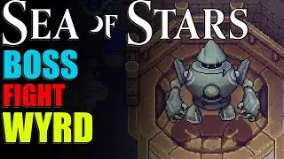 WYRD the 1st test of our skills | Sea of Stars Boss Fights