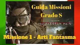 MGS5 Phantom Pain - Guida missione 1 Grado S Ita