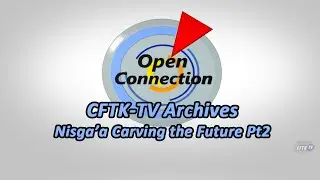 Open Connection - Ep. 25-046 - Archive - Nisga'a Carving the Future Pt2 -Host: Robert Pictou