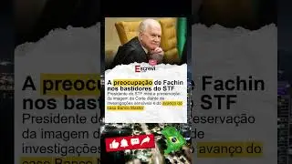 A preocupa&ccedil;ao de Fachin nos bastidores do STF