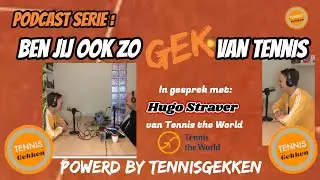 Podcast Hugo Straver | Tennis the World | Tennis | TennisGek