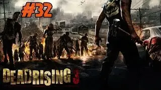 Dead Rising 3 Playthrough Ep.32: The EPIC Shockdozer!