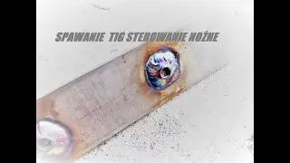 Spawanie tig przy użyciu nożnego sterowania.