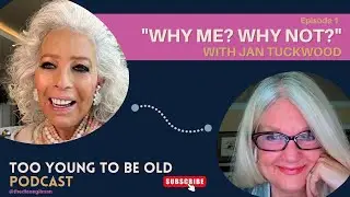 The Power of Sisterhood with Jan Tuckwood- How Cancer Changed My Life- Ep. 1: Too Young To Be Old