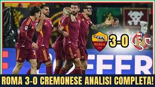 ROMA 3-0 CREMONESE: ROMA DOMINANTE! SOGNO CHAMPIONS LEAGUE SEMPRE PI&Ugrave; VICINO! ANALISI DI GASPERINI!