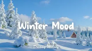 눈 오는 날 듣기 좋은 잔잔한 겨울 피아노 음악 - Winter Mood | DREAMY MELODY