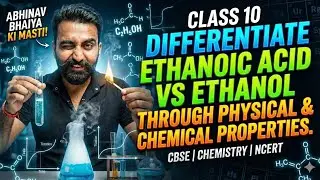 Class 10 Chemistry 🔥 Differentiate Ethanoic Acid vs Ethanol | Physical & Chemical Properties #ncert
