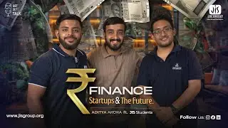Episode 14 I Finance, Startups & the Future Aditya Arora ft. JIS Students I Get Set Talk I JIS Group