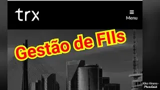 TRXF11, XTED11, CXTL11 e TRXL11 Gest&atilde;o da TRX Investimentos