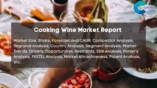 Cooking Wine Market Report 2024 | Forecast, Market Size & Growth