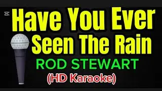 HAVE YOU EVER SEEN THE RAIN - Rod Stewart (Karaoke Version)