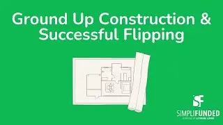 How to Successfully Fix and Flip + Ground Up Construction