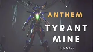 Anthem Demo: Tyrant Mine (Interceptor)