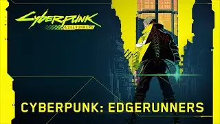 Cyberpunk 2077 &ndash; CYBERPUNK: EDGERUNNERS announcement video