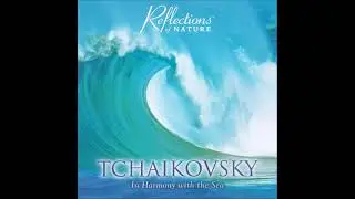 Tchaikovsky: In Harmony With the Sea - Reflections of Nature