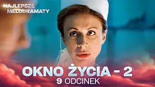 OKNO ŻYCIA |2 SEZON | ODCINEK 9 | SERIAL O RATOWANIU DZIECI | NAJLEPSZA MELODRAMAT